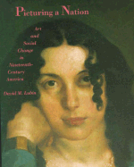 Picturing a Nation: Art and Social Change in Nineteenth-Century America