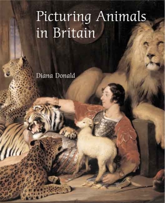 Picturing Animals in Britain: 1750-1850 - Donald, Diana, Professor