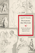 Picturing Art History: The Rise of the Illustrated History of Art in the Eighteenth Century