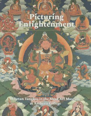 Picturing Enlightenment: Tibetan Tangkas in the Mead Art Museum at Amherst College - Rhie, Marylin M, and Thurman, Robert A F, and Heim, Maria R