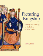Picturing Kingship: History and Painting in the Psalter of Saint Louis