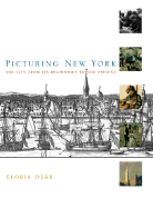 Picturing New York: The City from Its Beginnings to the Present