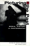 Picturing the Past: Media, History, and Photography