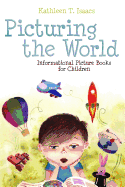 Picturing the World: Informational Picture Books for Children