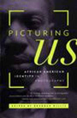 Picturing Us: African American Identity in Photography - Willis-Thomas, Deborah (Editor), and Willis, Deborah (Editor)