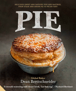 Pie: Delicious Sweet and Savoury Pies and Pastries from Steak and Onion to Pecan Tart