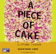Piece of Cake, a (Lib)(CD) - Brown, Cupcake, and Turpin, Bahni (Read by)