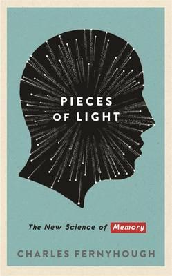 Pieces of Light: The new science of memory - Fernyhough, Charles