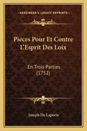 Pieces Pour Et Contre L'Esprit Des Loix: En Trois Parties (1752)