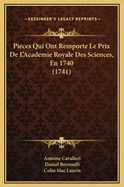 Pieces Qui Ont Remporte Le Prix de L'Academie Royale Des Sciences, En 1740 (1741)