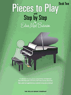 Pieces to Play - Book 2: Piano Solos Composed to Correlate Exactly with Edna Mae Burnam's Step by Step