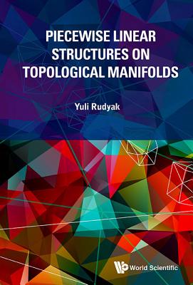 Piecewise Linear Structures on Topological Manifolds - Rudyak, Yuli