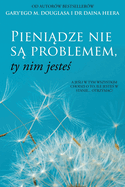 Pieni dze nie s  problemem, ty nim jeste  (Polish)