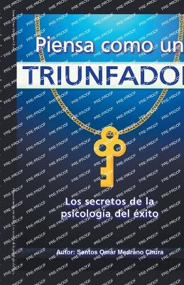 Piensa como un triunfador. Los secretos de la psicolog?a del ?xito. - Chura, Santos Omar Medrano