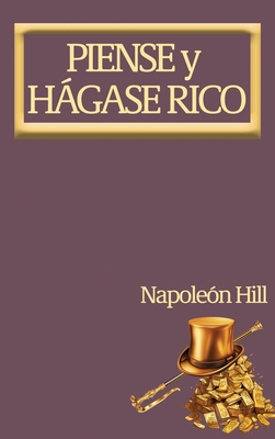 Piense y Hgase Rico.: Nueva Traducci?n, Basada En La Versi?n Original 1937. - Hill, Napoleon