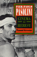 Pier Paolo Pasolini: Cinema as Heresy - Greene, Naomi