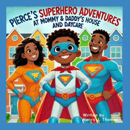 Pierce's Superhero Adventures at Mommy and Daddy's House and Daycare