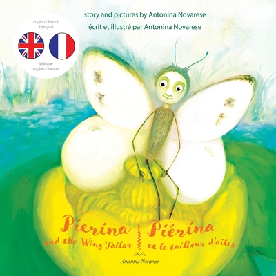 Pierina and the Wing Tailor / Pirina et le tailleur d'ailes: English / French Bilingual Children's Picture Book (Livre pour enfants bilingue anglais / franais) - 