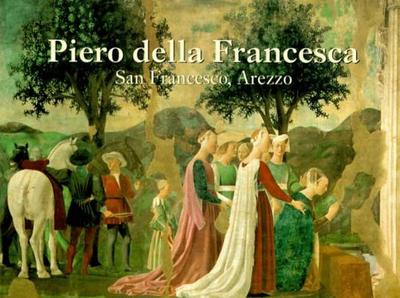Piero Della Francesca: San Francesco, Arezzo - Lavin, Marilyn Aronberg
