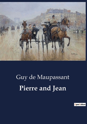 Pierre and Jean - de Maupassant, Guy