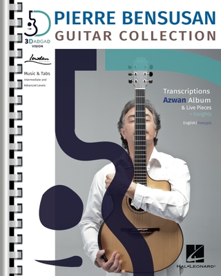 Pierre Bensusan: Guitar Collection with Transcriptions of the Azwan Album & Live Pieces + Insights in English and Francais - Bensusan, Pierre