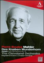 Pierre Boulez: Mahler - Des Knaben Wunderhorn/Adagio from Symphony No. 10 - William Cosel
