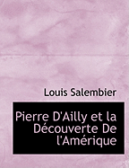 Pierre D'Ailly Et La Decouverte de L'Amerique - Salembier, Louis