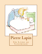 Pierre Lapin: Un Livre de Coloriage
