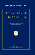 Pierre Viret Th?ologien: Th?ologie de la R?forme et application actuelle