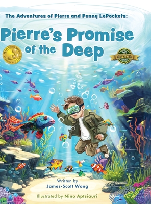 Pierre's Promise of the Deep: The Adventures of Pierre and Penny LePockets - Wong, James-Scott