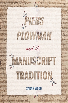 Piers Plowman and Its Manuscript Tradition - Wood, Sarah