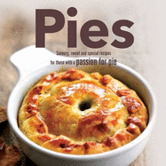 Pies: Savory, Sweet and Special Recipes Culinary Delights