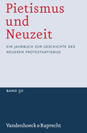 Pietismus Und Neuzeit Band 50 - 2024: Ein Jahrbuch Zur Geschichte Des Neueren Protestantismus