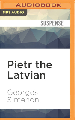 Pietr the Latvian - Simenon, Georges, and Armstrong, Gareth (Read by), and Bellos, David (Translated by)