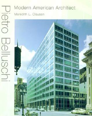 Pietro Belluschi: Modern American Architect - Clausen, Meredith L