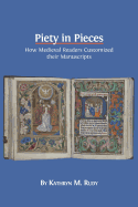 Piety in Pieces: How Medieval Readers Customized Their Manuscripts