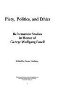 Piety, Politics, and Ethics: Reformation Studies in Honor of George Wolfgang Forell