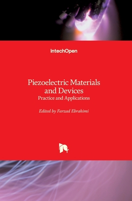 Piezoelectric Materials and Devices: Practice and Applications - Ebrahimi, Farzad (Editor)