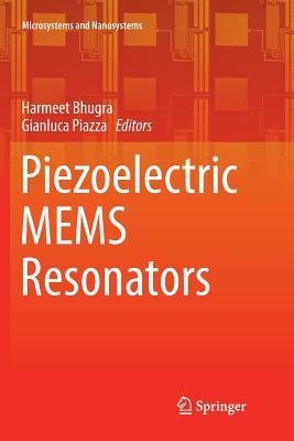 Piezoelectric Mems Resonators - Bhugra, Harmeet (Editor), and Piazza, Gianluca (Editor)