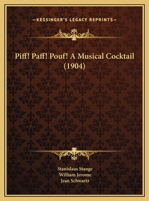 Piff! Paff! Pouf! a Musical Cocktail (1904) - Stange, Stanislaus, and Jerome, William, and Schwartz, Jean