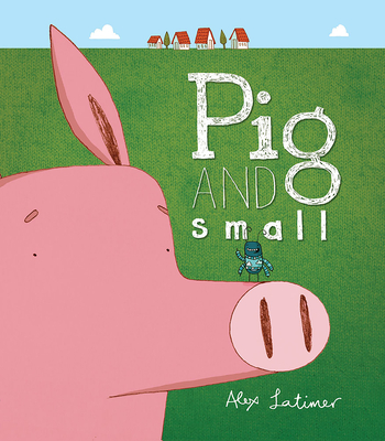 Pig and Small - Latimer, Alex