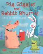 Pig Giggles and Rabbit Rhymes: A Book of Animal Riddles