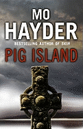 Pig Island: a taut, tense and terrifying thriller from bestselling author Mo Hayder