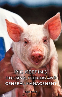 Pig Keeping - Housing, Feeding and General Management - Peck, W D