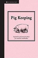 Pig Keeping: Inspiration and Practical Advice for Would-Be Smallholders