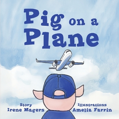 Pig on a Plane - Magers, Irene, and Farrin, Amelia