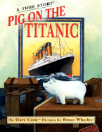 Pig on the Titanic: A True Story!