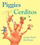 Piggies/Cerditos - Wood, Audrey, and Wood, Don, and Campoy, F Isabel (Translated by)