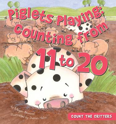 Piglets Playing: Counting from 11 to 20: Counting from 11 to 20 - Atwood, Megan