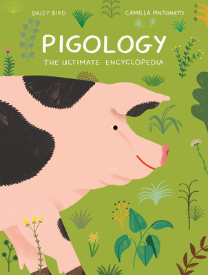 Pigology: The Ultimate Encyclopedia - Bird, Daisy